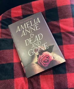Amelia Anne Is Dead and Gone