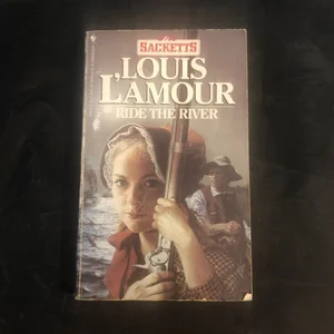 Ride the River: The Sacketts: A Novel by Louis L'Amour