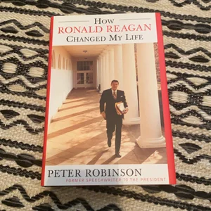 How Ronald Reagan Changed My Life