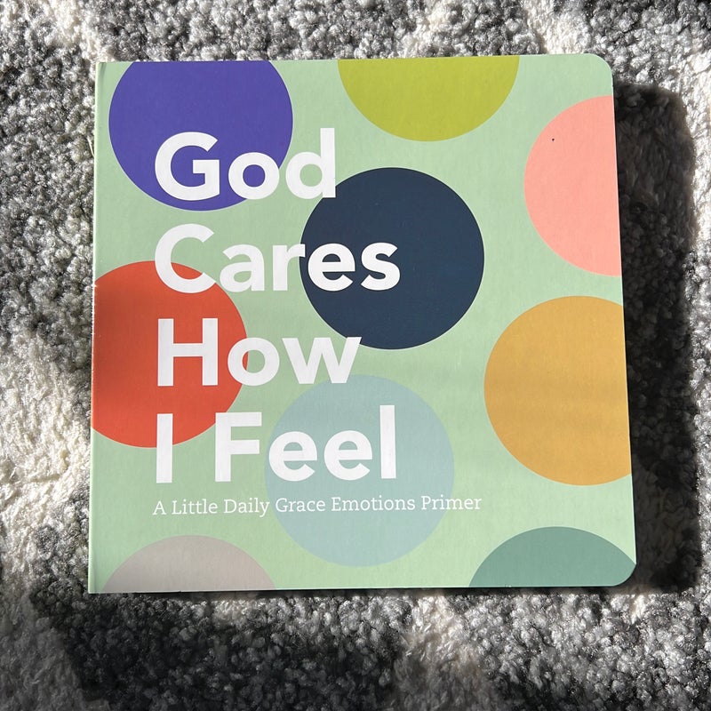 God Cares How I Feel Board Book