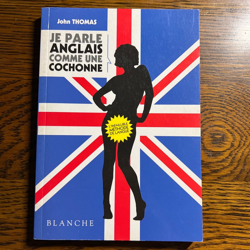 Je parle Anglais comme une cochonne