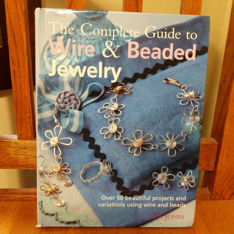 The complete guide to wire & beaded jewelry