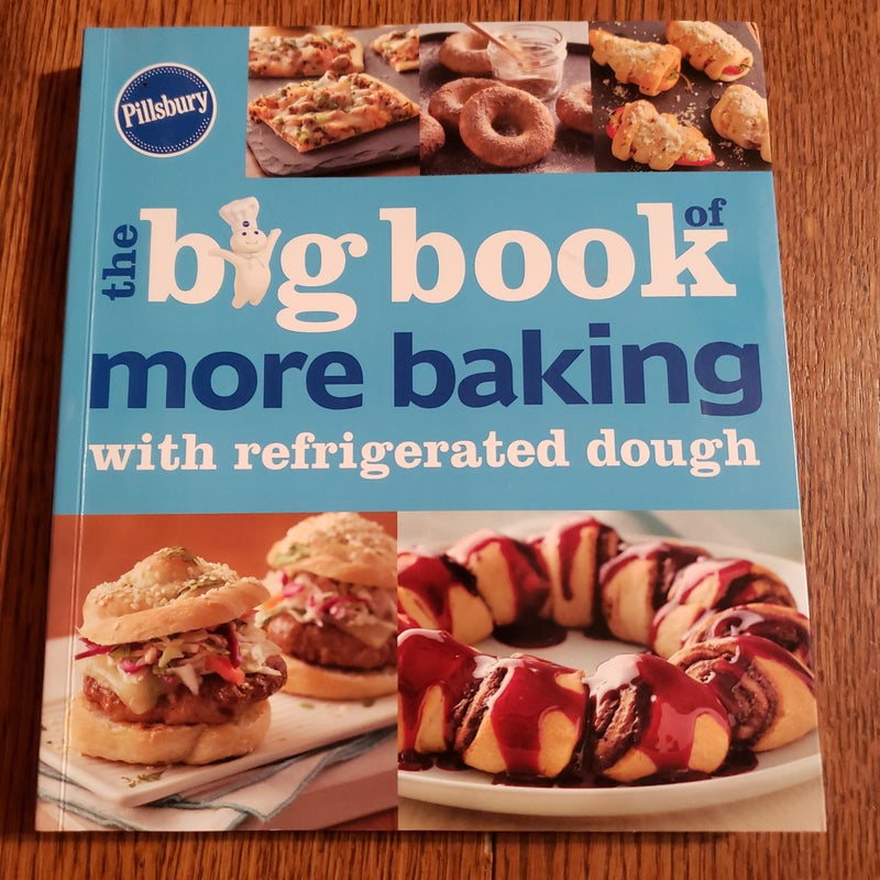 Pillsbury the Big Book of More Baking with Refrigerated Dough