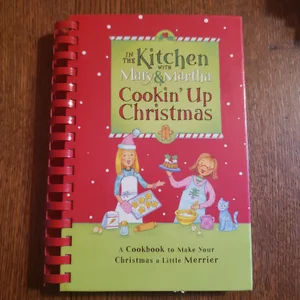 In the Kitchen with Mary and Martha: Cookin' up Christmas