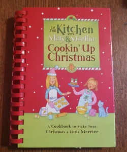 In the Kitchen with Mary and Martha: Cookin' up Christmas
