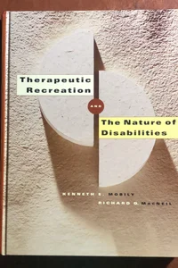 Therapeutic Recreation and the Nature of Disabilities