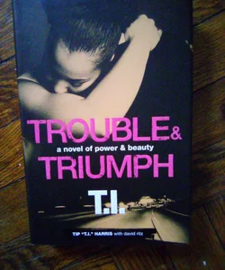 Trouble and Triumph