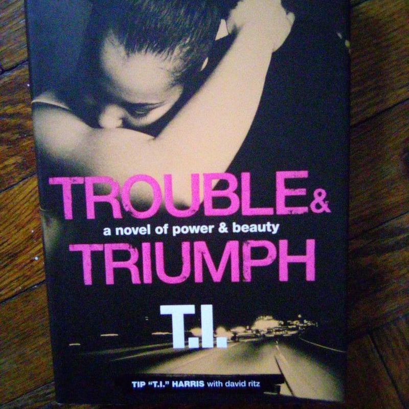 Trouble and Triumph