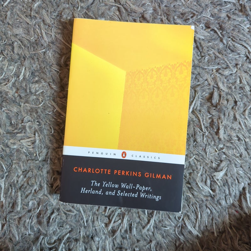 The Yellow Wall-Paper, Herland, and Selected Writings