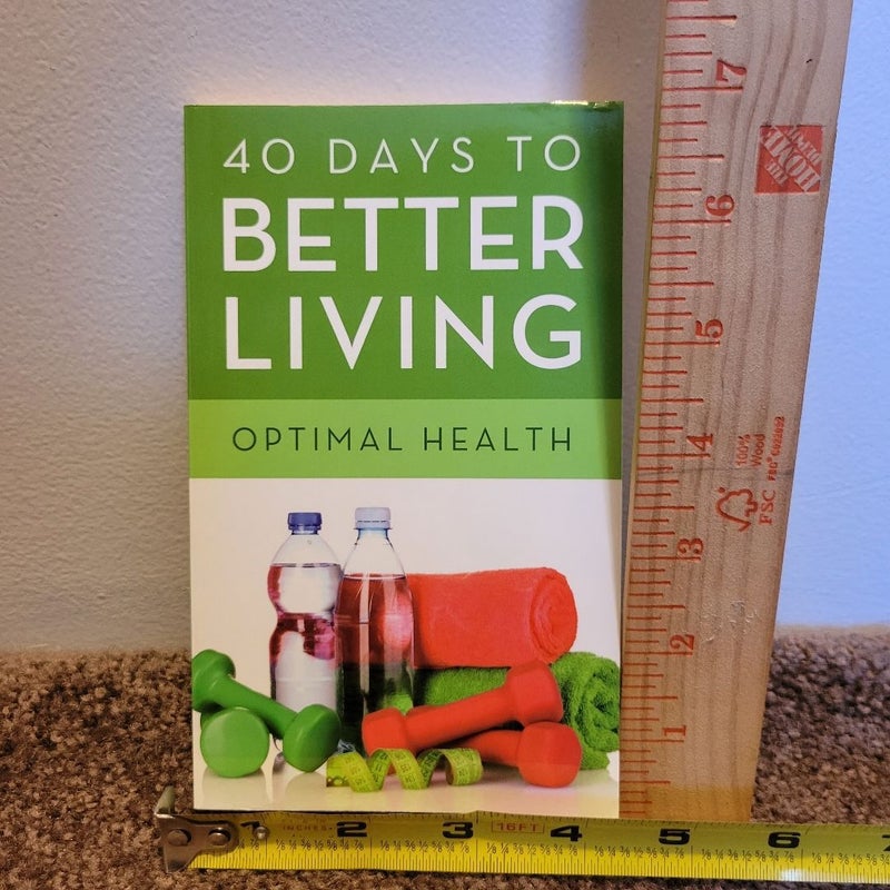 40 Days to Better Living--Optimal Health