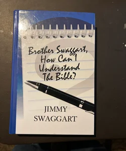 Brother Swaggart, How Can I Understand the Bible?