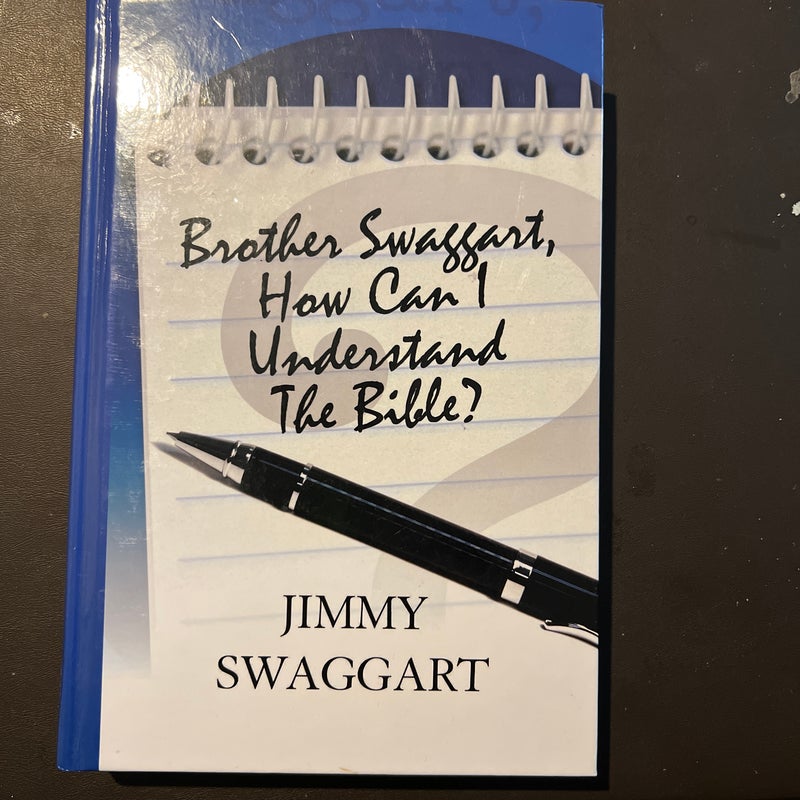 Brother Swaggart, How Can I Understand the Bible?