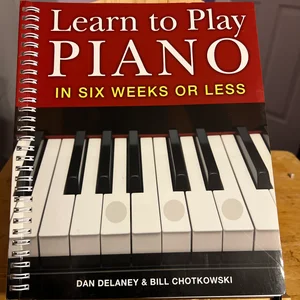 Learn to Play Piano in Six Weeks or Less