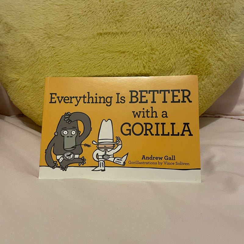 Everything Is Better with a Gorilla