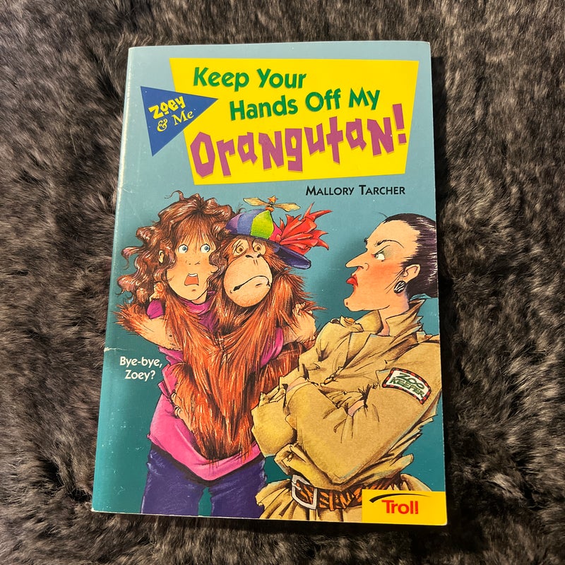 Keep Your Hands Off My Orangutan!