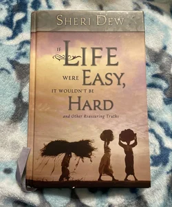 If Life Were Easy, It Wouldn't Be Hard