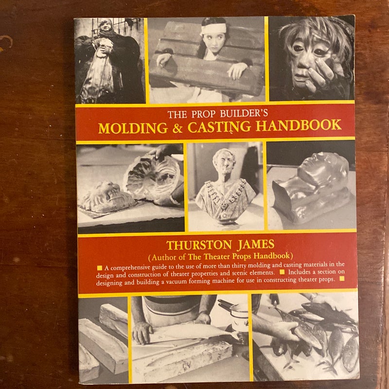 The Prop Builder's Molding and Casting Handbook