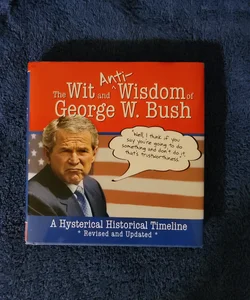 The Wit and (Anti)Wisdom of George W. Bush