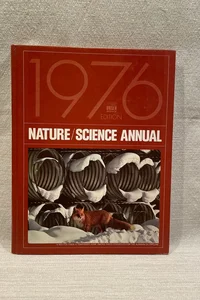 Nature/Science Annual 1976 Edition
