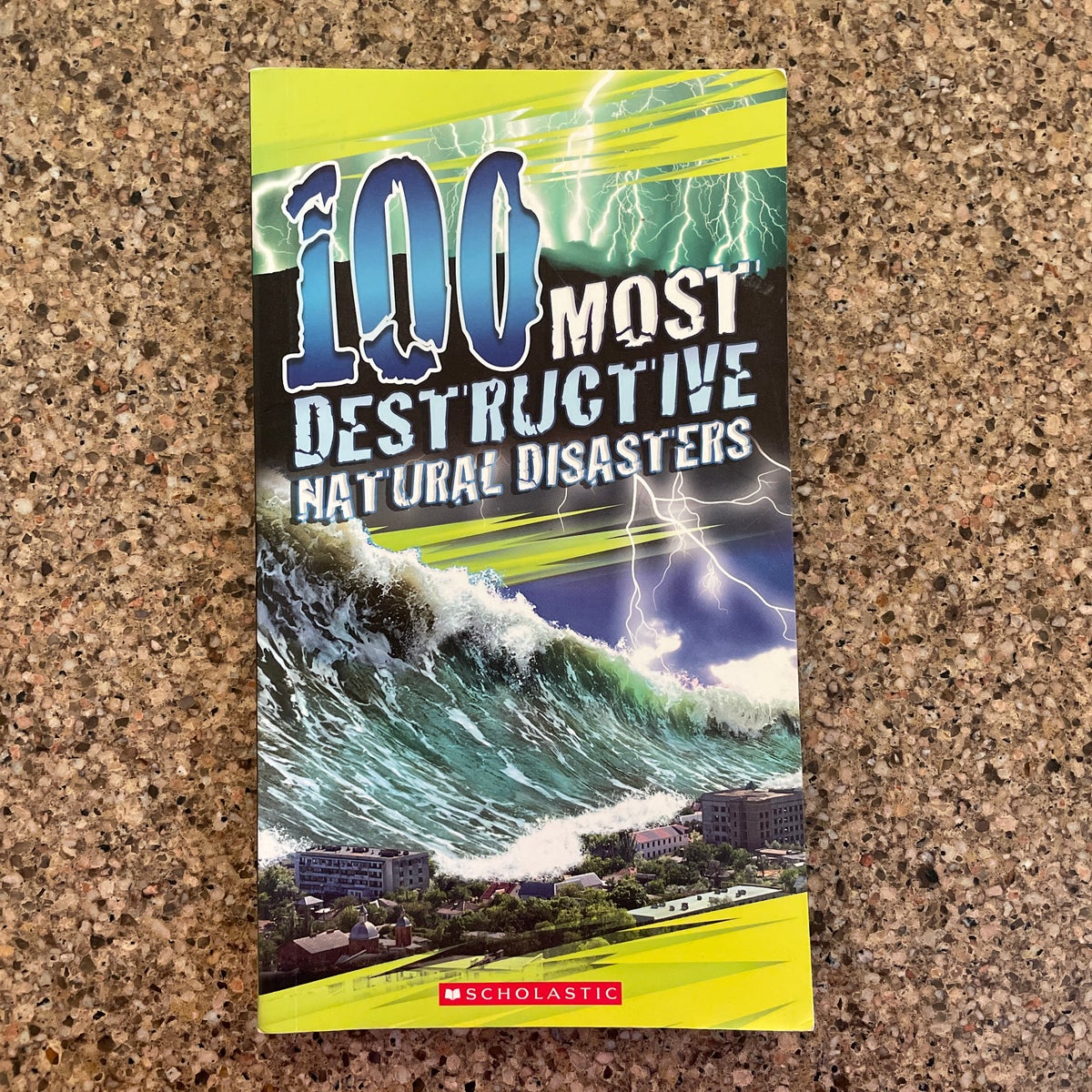100 Most Destructive Natural Disasters Ever by Anna Claybourne
