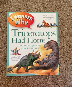 I Wonder Why Triceratops Had Horns