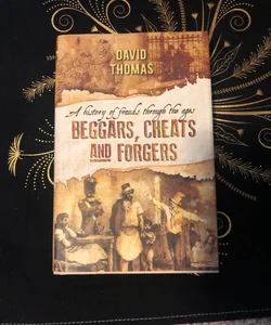 Beggars, Cheats and Forgers