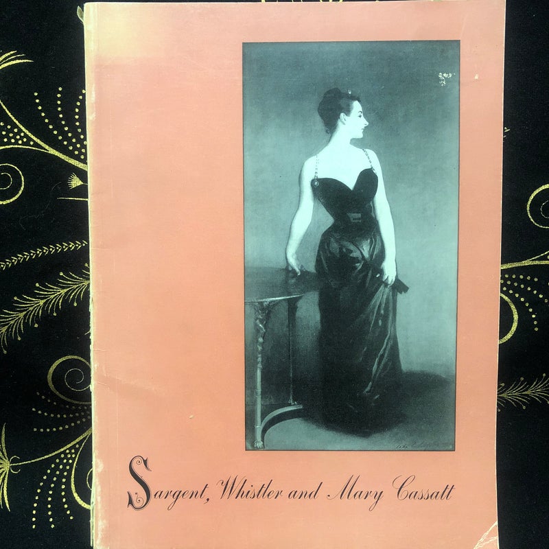 Sargent, Whistler and Mary Cassatt
