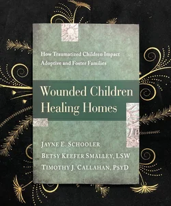 Wounded Children, Healing Homes