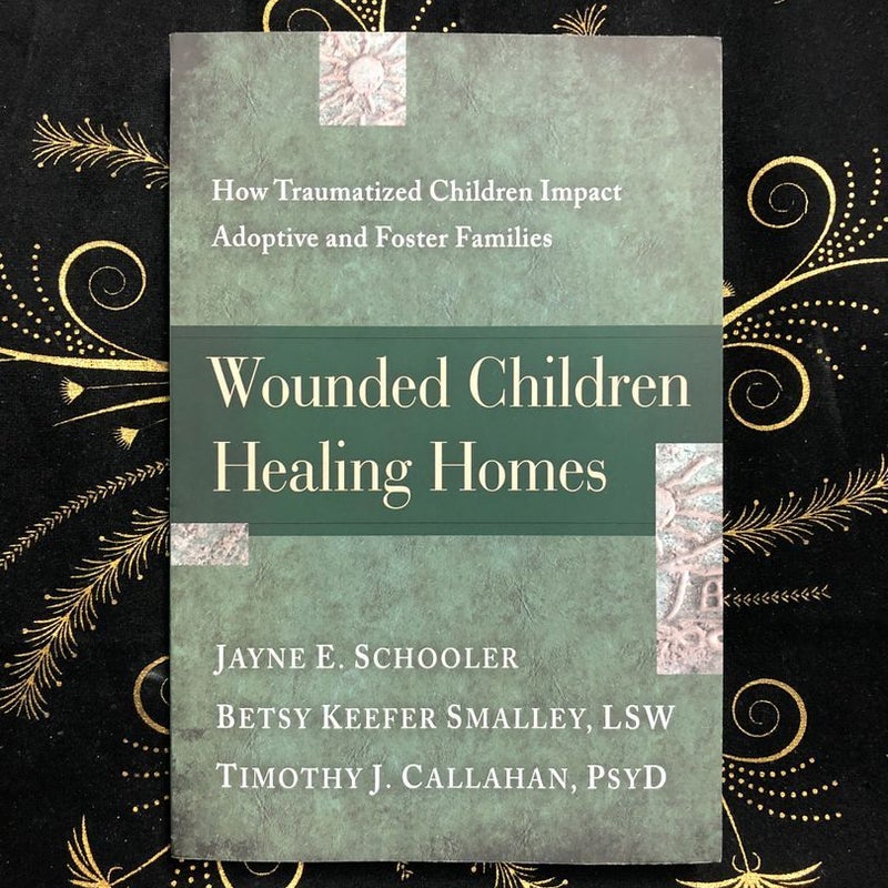 Wounded Children, Healing Homes