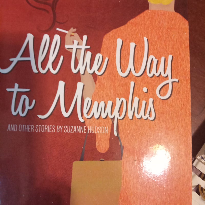 All the Way to Memphis and Other Stories