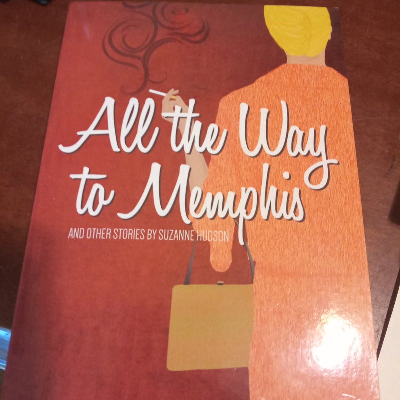 All the Way to Memphis and Other Stories