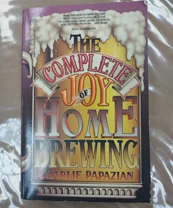 The Complete Joy of Home Brewing 