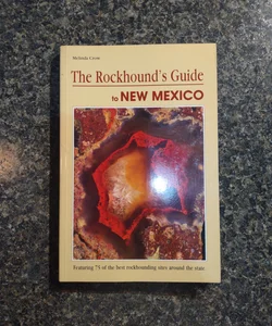 Rockhounds Guide to New Mexico