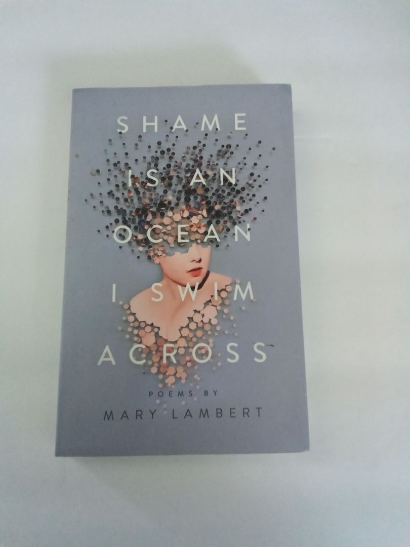 Shame Is an Ocean I Swim Across: Poems by Mary Lambert