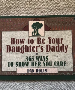 How to Be Your Daughter's Daddy