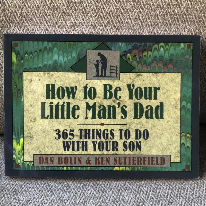 How to Be Your Little Man's Dad