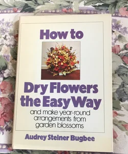 How to Dry Flowers the Easy Way