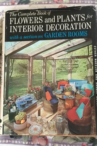 The Complete Book of Flowers and Plants for Interior Decoration