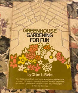 Greenhouse Gardening for Fun