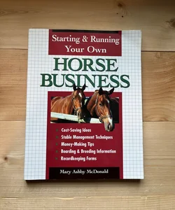 Starting and Running Your Own Horse Business