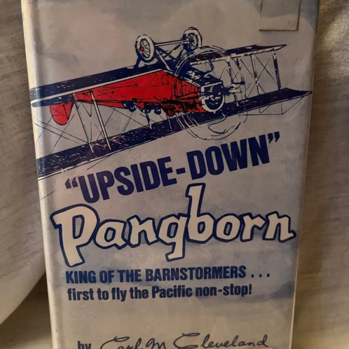 Cleveland, Carl M. -- “Upside Down” Pangborn, King of the Barnstormers