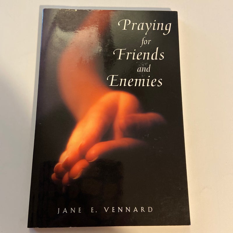 Praying for Friends and Enemies