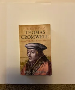 The Rise and Fall of Thomas Cromwell