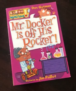 My Weird School #10: Mr. Docker Is off His Rocker!