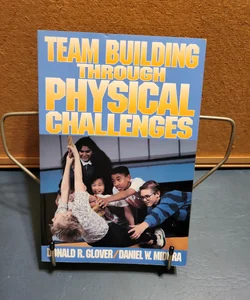 Team Building Through Physical Challenges