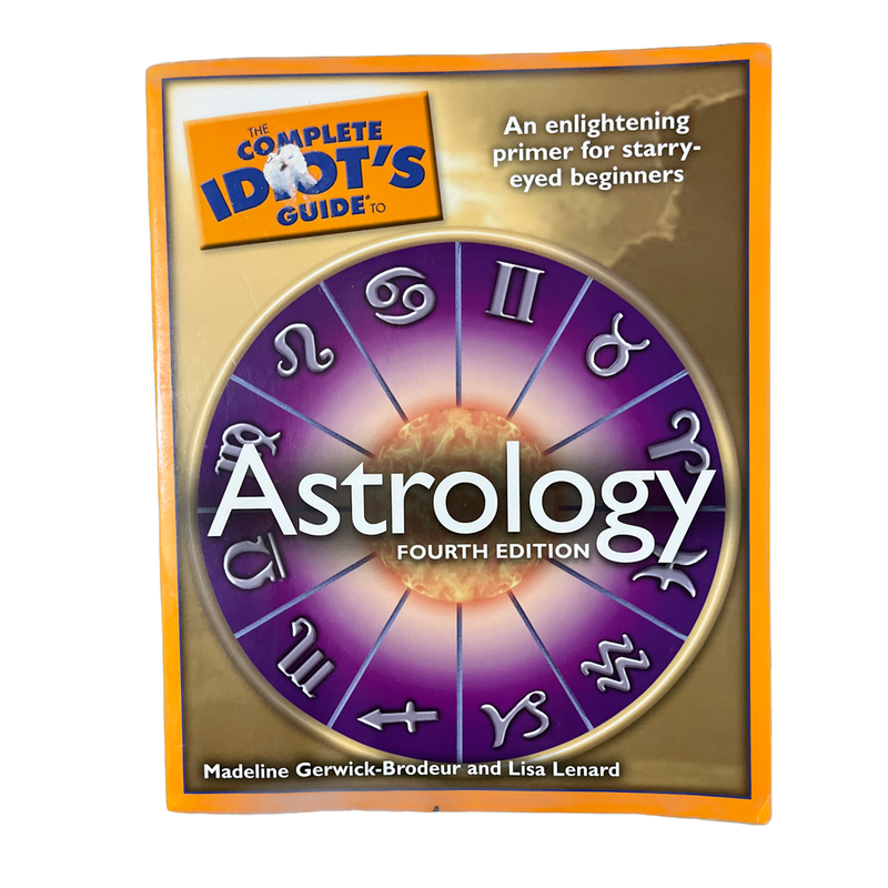 The Complete Idiot's Guide to Astrology, 4th Edition