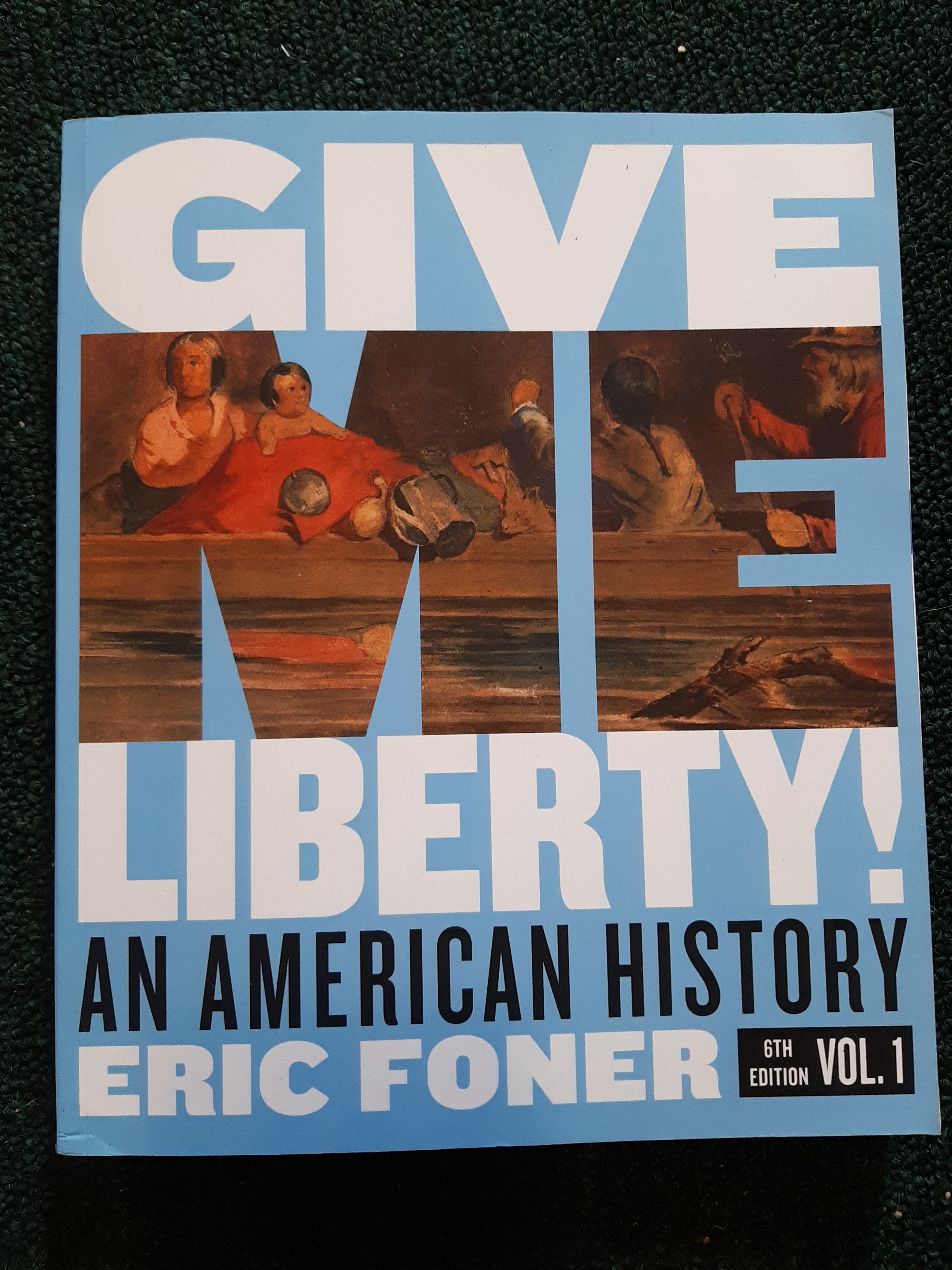 Give Me Liberty!, 6th Edition (Volume 1)