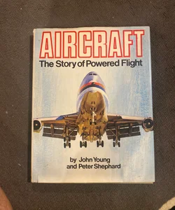 AIRCRAFT The Story of Powered Flight