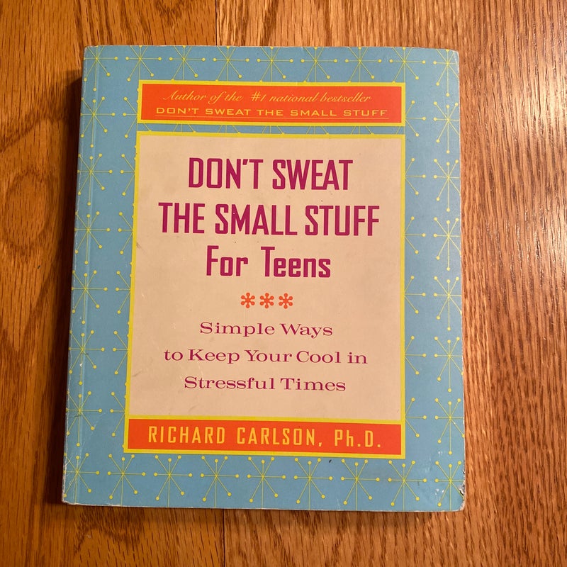 Don't Sweat the Small Stuff for Teens