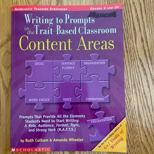 Writing to Prompts in the Trait-Based Classroom - Content Areas